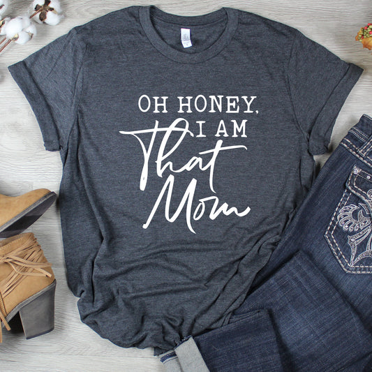 Oh Honey I Am That Mom Graphic T-shirt